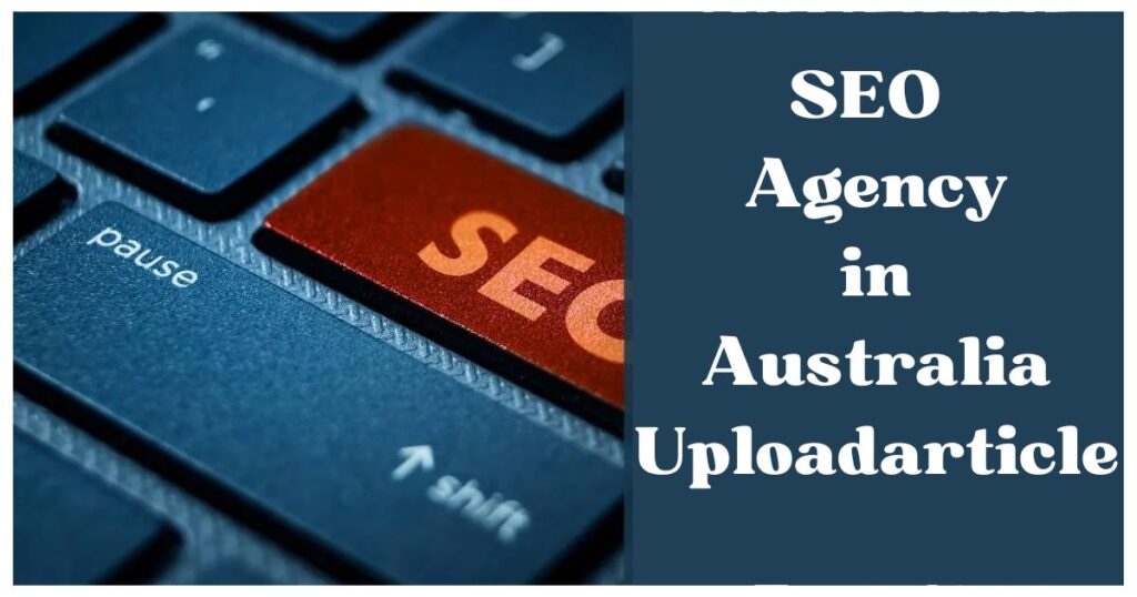 SEO Agency in Australia Uploadarticle