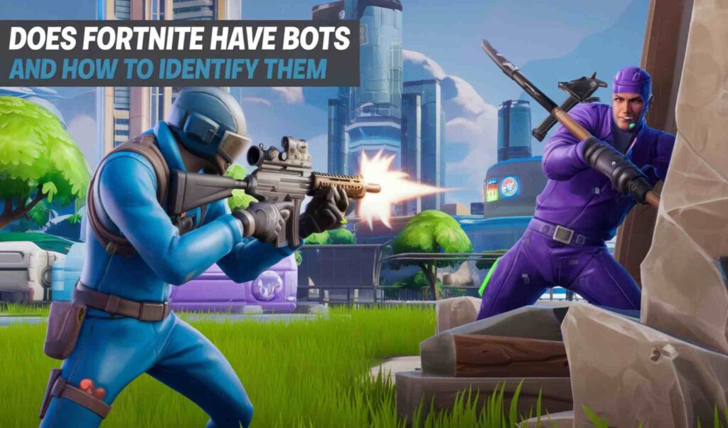 Does Fortnite Have Bots